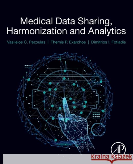 Medical Data Sharing, Harmonization and Analytics Dimitrios I. Fotiadis Vasileios Pezoulas Themis Exarchos 9780128165072 Academic Press - książka
