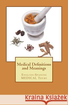 Medical Definitions and Meanings: English-Spanish Medical Terms Jose Luis Leyva 9781722853440 Createspace Independent Publishing Platform - książka