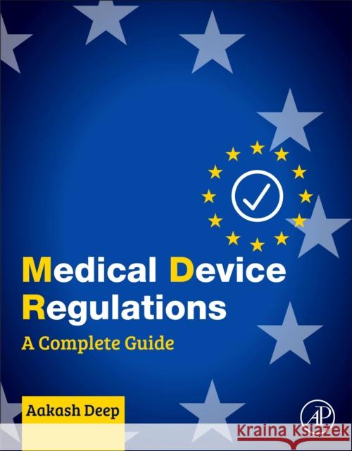 Medical Device Regulations: A Complete Guide Aakash Deep 9780323911269 Academic Press - książka