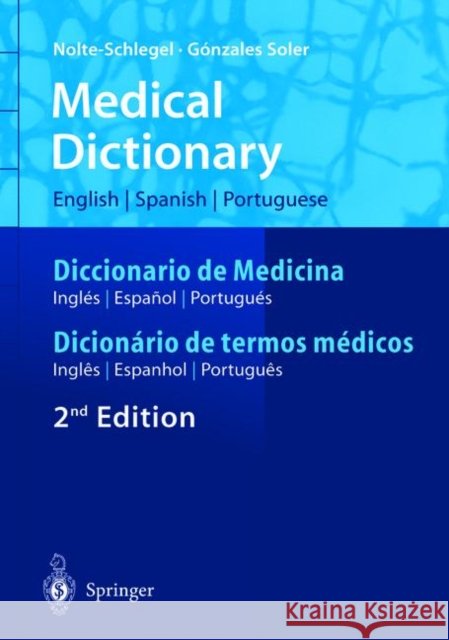 Medical Dictionary/Diccionario de Medicina/Dicionário de Termos Médicos: English-Spanish-Portuguese/Español-Inglés-Portugués/Português-Inglês-Espanhol Nolte-Schlegel, Irmgard 9783540205616 Springer - książka
