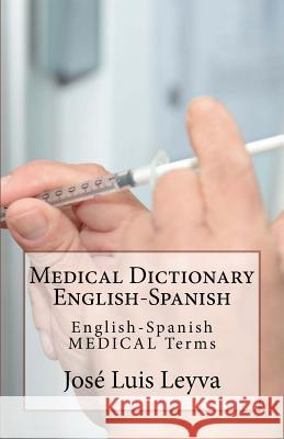 Medical Dictionary English-Spanish: English-Spanish Medical Terms Jose Luis Leyva 9781729547175 Createspace Independent Publishing Platform - książka