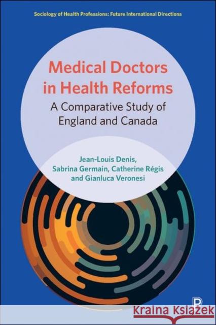 Medical Doctors in Health Reforms: A Comparative Study of England and Canada  9781447352150 Bristol University Press - książka