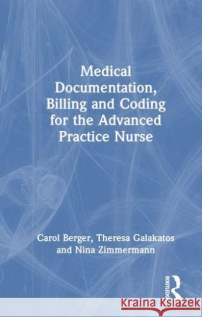 Medical Documentation, Billing and Coding for the Advanced Practice Nurse Carol Berger Theresa Galakatos Nina Zimmermann 9781032894409 Taylor & Francis Ltd - książka