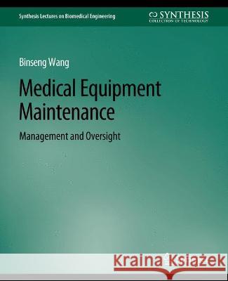 Medical Equipment Maintenance: Management and Oversight Binseng Wang   9783031005275 Springer International Publishing AG - książka