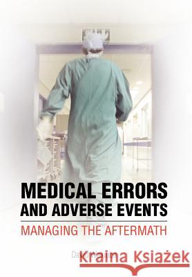 Medical Errors and Adverse Events: Managing the Aftermath: Managing the Aftermath Waluube, David 9781465354013 Xlibris Corporation - książka