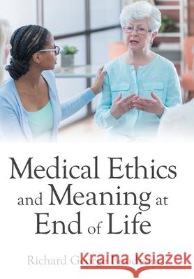 Medical Ethics and Meaning at End of Life Richard George Boudreau 9781665713702 Archway Publishing - książka