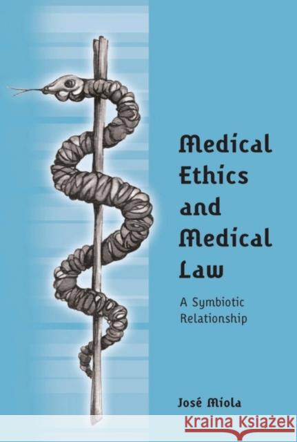 Medical Ethics and Medical Law: A Symbiotic Relationship Miola, Jose 9781841135083 HART PUBLISHING - książka