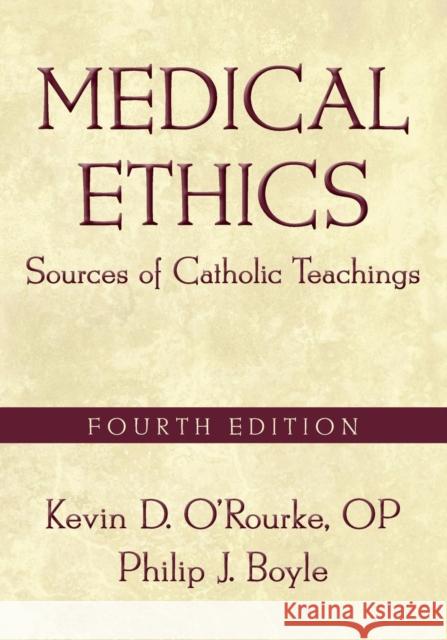 Medical Ethics: Sources of Catholic Teachings, Fourth Edition O'Rourke, Kevin D. 9781589017429 Georgetown University Press - książka