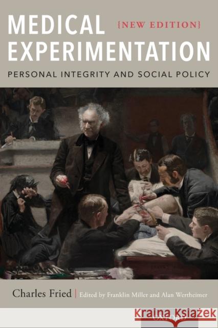 Medical Experimentation: Personal Integrity and Social Policy Charles Fried 9780190602727 Oxford University Press, USA - książka