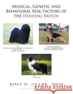 Medical, Genetic and Behavioral Risk Factors of the Herding Breeds Ross D Clark DVM 9781524584726 Xlibris - książka