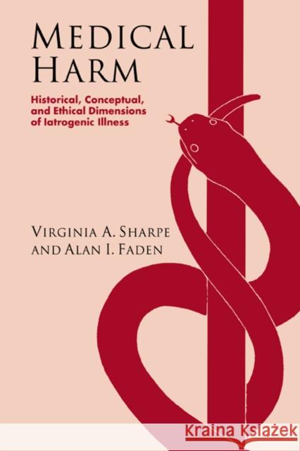 Medical Harm: Historical, Conceptual and Ethical Dimensions of Iatrogenic Illness Sharpe, Virginia Ashby 9780521634908 Cambridge University Press - książka