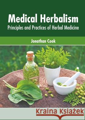 Medical Herbalism: Principles and Practices of Herbal Medicine Jonathan Cook 9781639873609 Murphy & Moore Publishing - książka