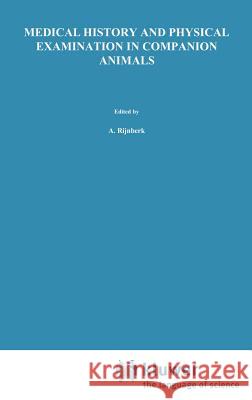 Medical History and Physical Examination in Companion Animals A. Ed. Rijnberk A. Rijnberk H. W. d 9780792330370 Springer - książka