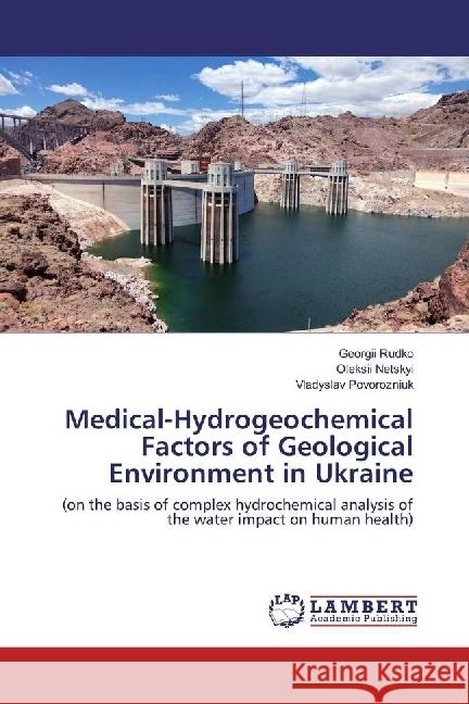Medical-Hydrogeochemical Factors of Geological Environment in Ukraine : (on the basis of complex hydrochemical analysis of the water impact on human health) Rudko, Georgii; Netskyi, Oleksii; Povorozniuk, Vladyslav 9783330072534 LAP Lambert Academic Publishing - książka