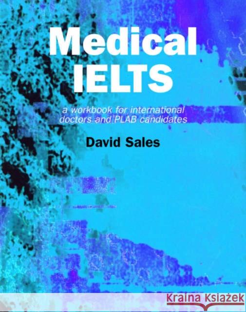 Medical Ielts: A Workbook for International Doctors and Plab Candidates Sales, David 9781857758627 Radcliffe Publishing Ltd - książka