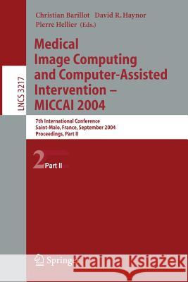 Medical Image Computing and Computer-Assisted Intervention -- Miccai 2004: 7th International Conference Saint-Malo, France, September 26-29, 2004, Pro Barillot, Christian 9783540229773 Springer - książka