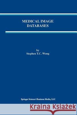 Medical Image Databases Stephen T. C. Wong Stephenglish T 9781461375395 Springer - książka