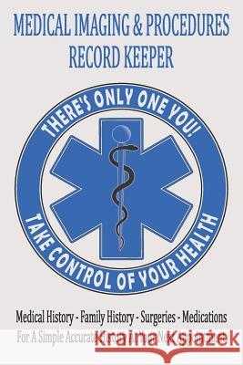 Medical Imaging & Procedures Record Keeper: Keep Track Of The Who What When Where & Why Of Your Medical Tests And Procedures Realme Journals 9781077096974 Independently Published - książka