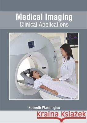 Medical Imaging: Clinical Applications Kenneth Washington 9781632426246 Foster Academics - książka