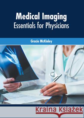 Medical Imaging: Essentials for Physicians Gracie McKinley 9781639270767 American Medical Publishers - książka