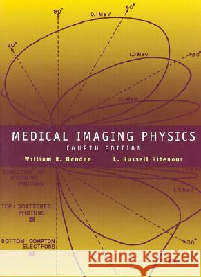 Medical Imaging Physics E. Russell Ritenour William R. Hendee E. Russell Ritenour 9780471382263 Wiley-Liss - książka