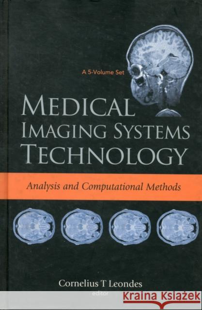 Medical Imaging Systems Technology - Volume 1: Analysis and Computational Methods Leondes, Cornelius T. 9789812569936 World Scientific Publishing Company - książka
