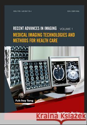 Medical Imaging Technologies and Methods for Health Care Fuk-Hay Tang 9781681087184 Bentham Science Publishers - książka