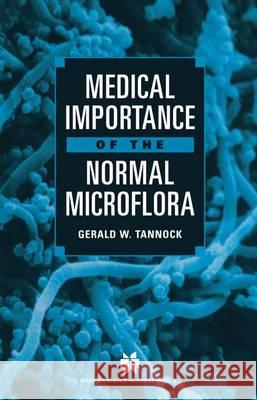 Medical Importance of the Normal Microflora Gerald W. Tannock 9781441947307 Not Avail - książka