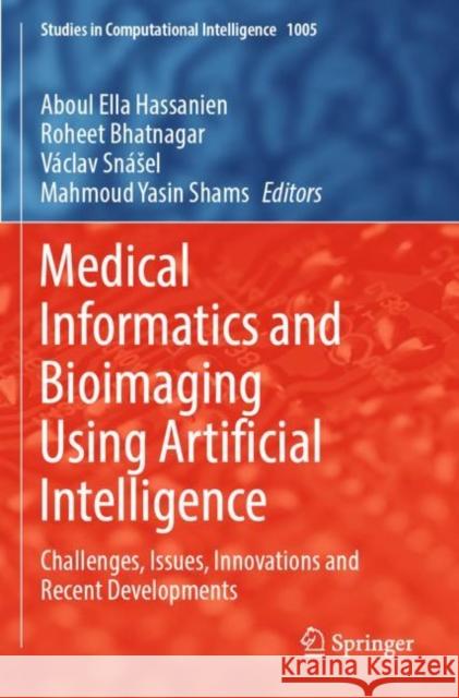 Medical Informatics and Bioimaging Using Artificial Intelligence: Challenges, Issues, Innovations and Recent Developments Aboul Ella Hassanien Roheet Bhatnagar V?clav Sn?sel 9783030911058 Springer - książka