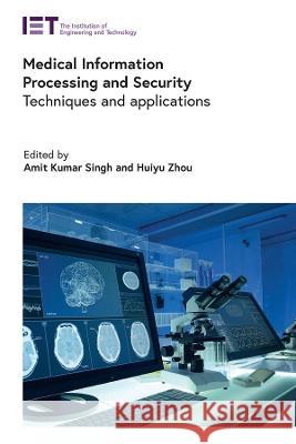 Medical Information Processing and Security: Techniques and Applications Singh, Amit Kumar 9781839535253 Institution of Engineering and Technology - książka