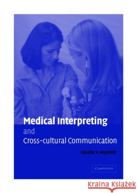 Medical Interpreting and Cross-Cultural Communication Angelelli, Claudia V. 9780521830263 Cambridge University Press - książka