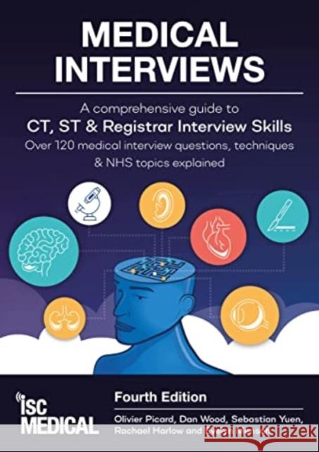 Medical Interviews - A Comprehensive Guide to CT, ST and Registrar Interview Skills (Fourth Edition): Over 120 Medical Interview Questions, Techniques, and NHS Topics Explained Olivier Picard, Dan Wood, Sebastian Yuen, Rachael Harlow, Evelyn Mensah 9781905812318 ISC Medical - książka