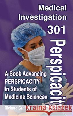 Medical Investigation 301: Perspicacity Richard Griffith Russ Hill 9781736768112 Hill & Griffith - książka