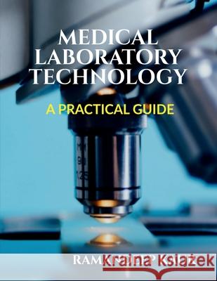 Medical Laboratory Technology: A Practical Guide Ramandeep Kaur 9798894467870 Notion Press - książka