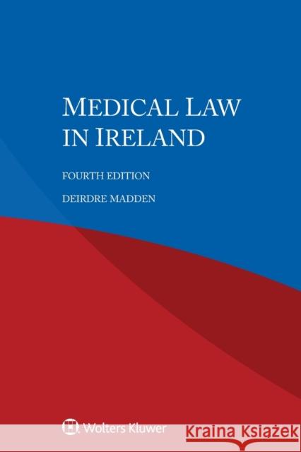 Medical Law in Ireland Deirdre Madden 9789403516844 Kluwer Law International - książka