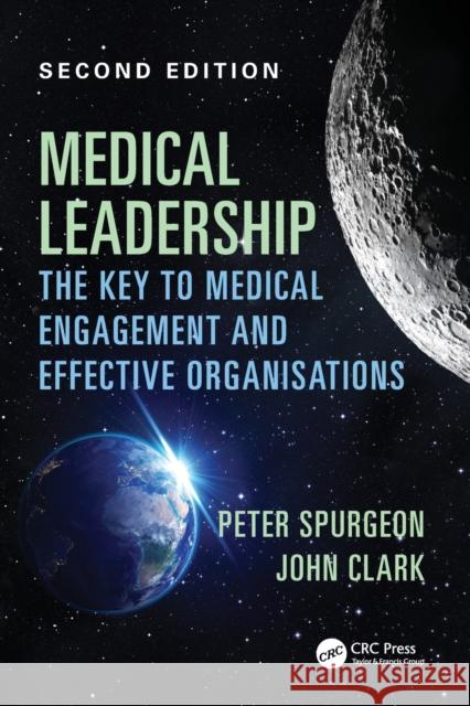 Medical Leadership: The key to medical engagement and effective organisations, Second Edition Spurgeon, Peter 9781785231612 CRC Press - książka