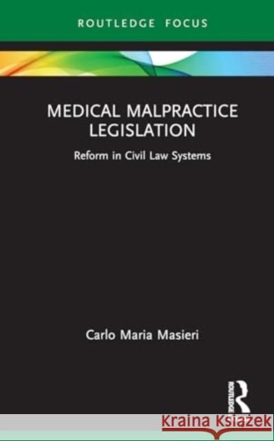 Medical Malpractice Legislation: Reform in Civil Law Systems Carlo Maria Masieri 9781032576282 Routledge - książka