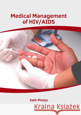 Medical Management of Hiv/AIDS Seth Phelps 9781632418876 Hayle Medical - książka