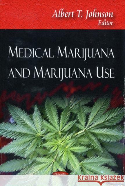 Medical Marijuana & Marijuana Use Albert T Johnson 9781606928998 Nova Science Publishers Inc - książka