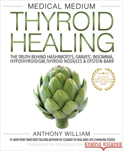 Medical Medium Thyroid Healing: The Truth Behind Hashimoto's, Graves', Insomnia, Hypothyroidism, Thyroid Nodules & Epstein-Barr Anthony William 9781401948375 Hay House Inc - książka