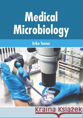 Medical Microbiology Erika Tanner 9781632427038 Foster Academics - książka