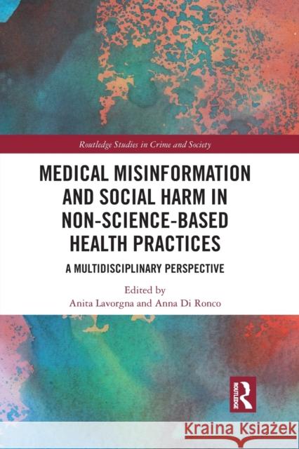Medical Misinformation and Social Harm in Non-Science Based Health Practices: A Multidisciplinary Perspective Anita Lavorgna Anna D 9781032087535 Routledge - książka
