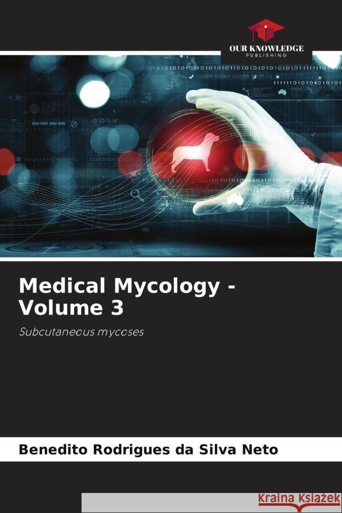 Medical Mycology - Volume 3 Rodrigues da Silva Neto, Benedito 9786206404804 Our Knowledge Publishing - książka