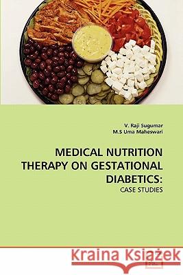 Medical Nutrition Therapy on Gestational Diabetics V. Raji Sugumar M. S. Um 9783639309577 VDM Verlag - książka