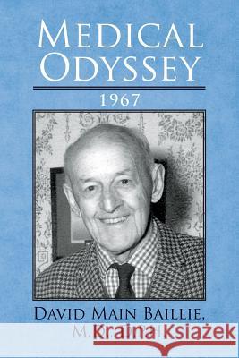 Medical Odyssey: 1967 M. D. D. P. H., David Main Baillie Ian B. MacLean 9781497411180 Createspace - książka