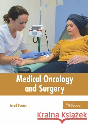 Medical Oncology and Surgery Jared Barnes 9781632416964 Hayle Medical - książka