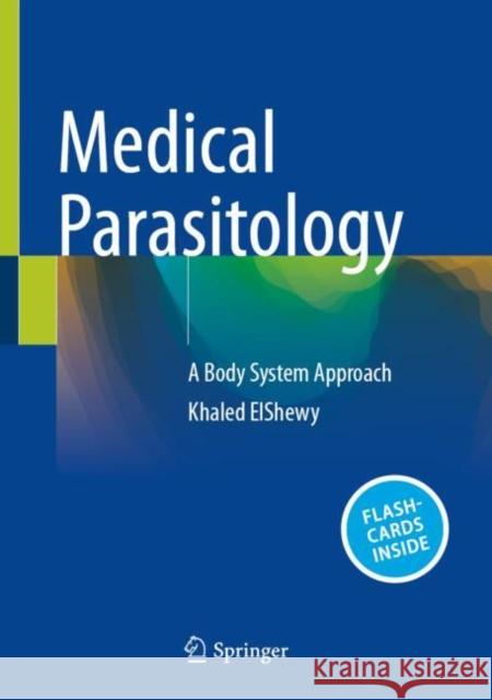 Medical Parasitology: A Body System Approach Khaled ElShewy 9783031647352 Springer International Publishing AG - książka
