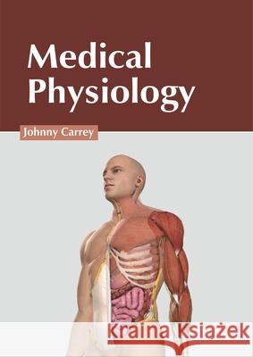 Medical Physiology Johnny Carrey 9781632427823 Foster Academics - książka