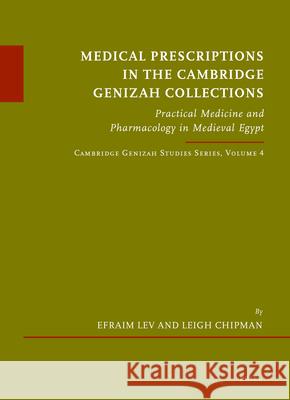 Medical Prescriptions in the Cambridge Genizah Collections: Practical Medicine and Pharmacology in Medieval Egypt. Cambridge Genizah Studies Series, V Lev 9789004234888 Brill (JL) - książka