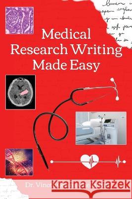 Medical Research Writing Made Easy - A stepwise guide for research writing Vinoth Gnana Chellaiyan 9781636405872 White Falcon Publishing - książka